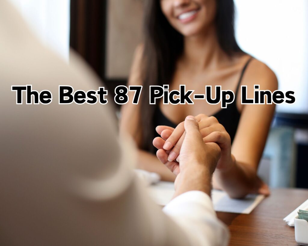 The Best 87 Pick-Up Lines