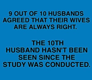 Why 9 Out of 10 Husbands Agree Their Wife Is Always Right