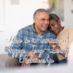 How to Maintain a Happy, Long-Lasting Relationship: Expert Tips