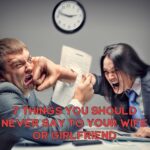 7 Things You Should Never Say to Your Wife or Girlfriend