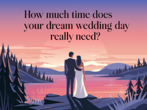 How Much Time Is Enough Time For Your Wedding Day?