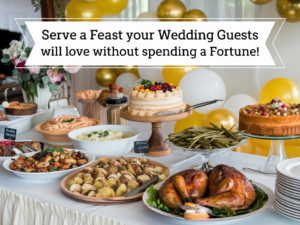 Wedding Feast on a Budget: Delicious Ideas Your Guests Will Love