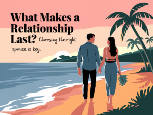 How to Build Everlasting Love with the Right Life Partner