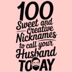 100 Sweet and Unique Nicknames to Show Love for Your Husband