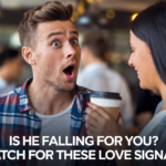 Is He Falling for You? Here’s How to Tell