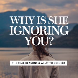 Why Does She Ignore Me? The Real Reasons &amp; How to Fix It