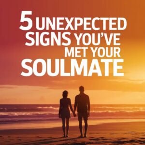 5 Unexpected Signs You&#8217;ve Met Your Soulmate