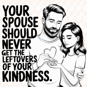 Be Kinder to the One You Promised Forever To